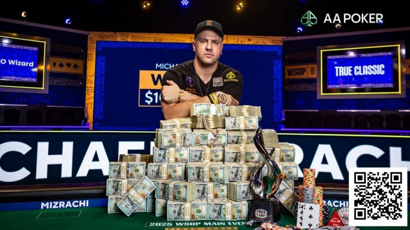 【EV撲克】恭喜Michael Mizrachi携手AA Poker登顶2025WSOP主赛冠军,加入世界扑克名人堂,豪揽1000万刀!