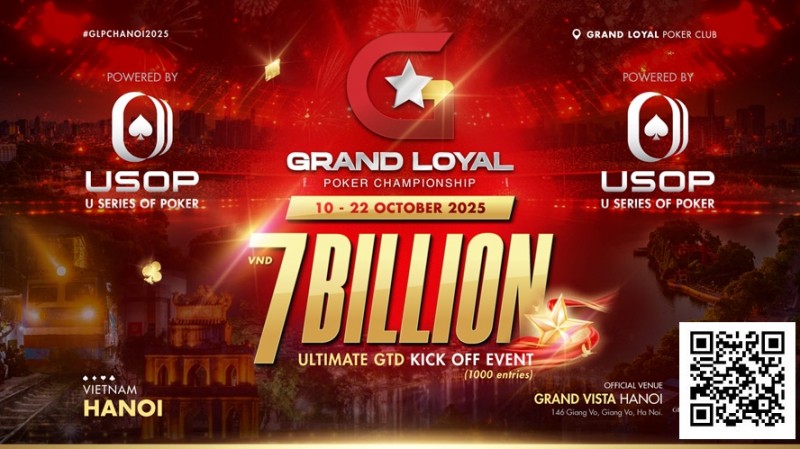 【EV撲克】Grand Loyal扑克锦标赛宣布2025河内站 | 开幕赛保底70亿越南盾,由USOP倾力支持